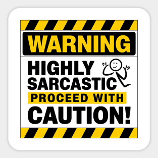 WARNING: Highly Sarcastic – Proceed With Caution Funny T-Shirt Sticker